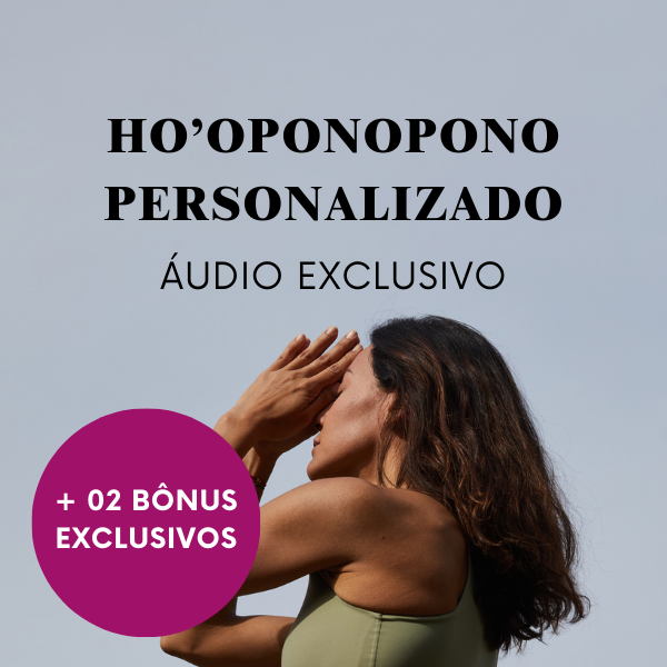 Ho’oponopono Personalizado – Áudio Exclusivo