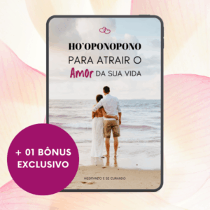 Ho’oponopono para Atrair o Amor da Sua Vida